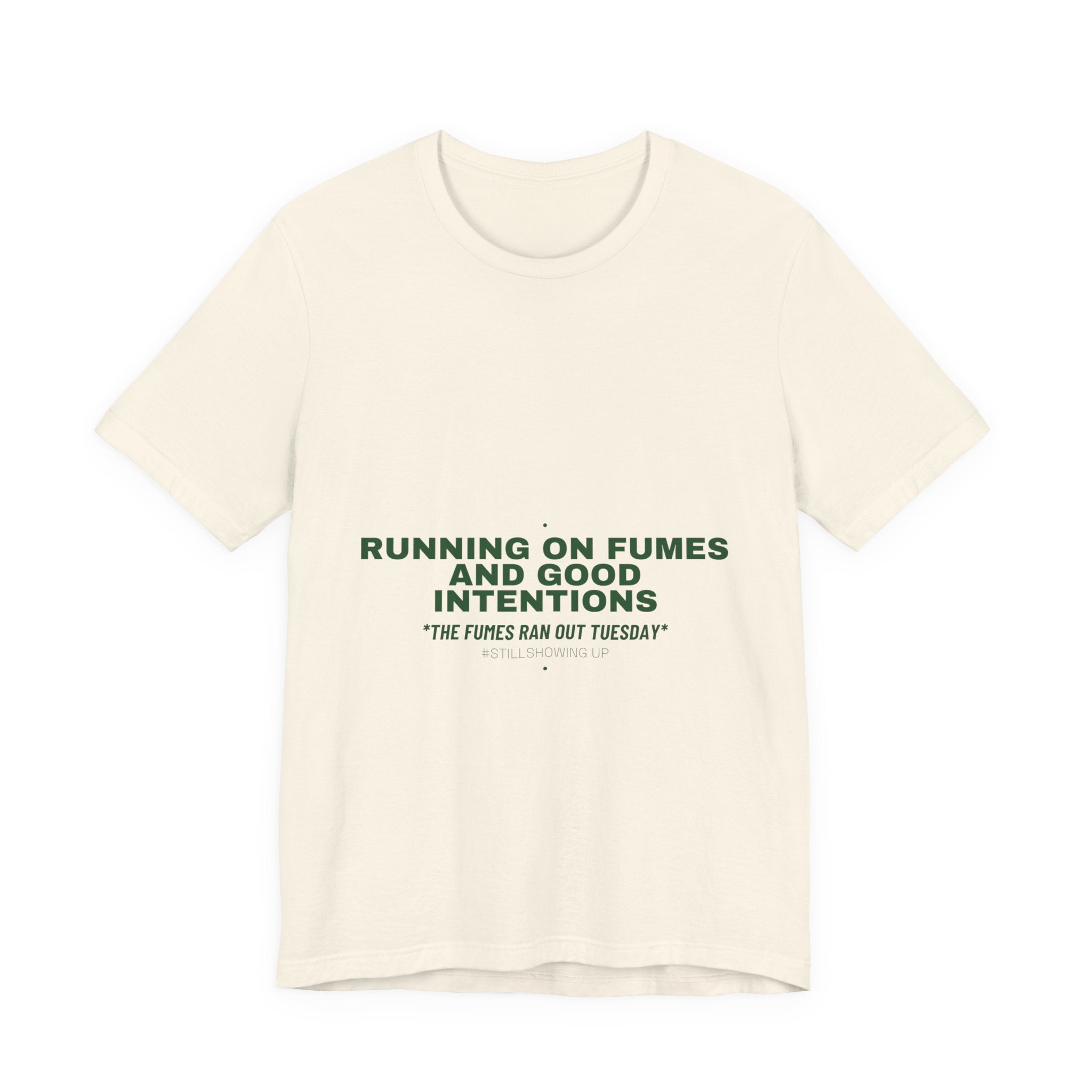 Running On Fumes And Good Intentions - Trendy Teez Funny Tee mockup