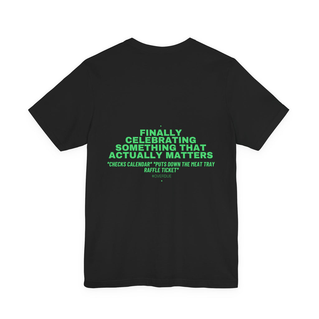 Finally Celebrating Something That Actually Mat... - Trendy Teez Funny Tee (Back Print) mockup