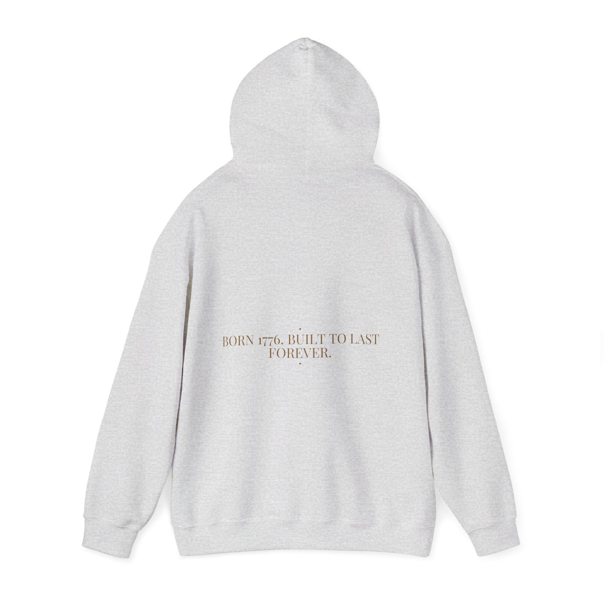 Born 1776. Built To Last Forever. — Funny Hoodie (Back Print)