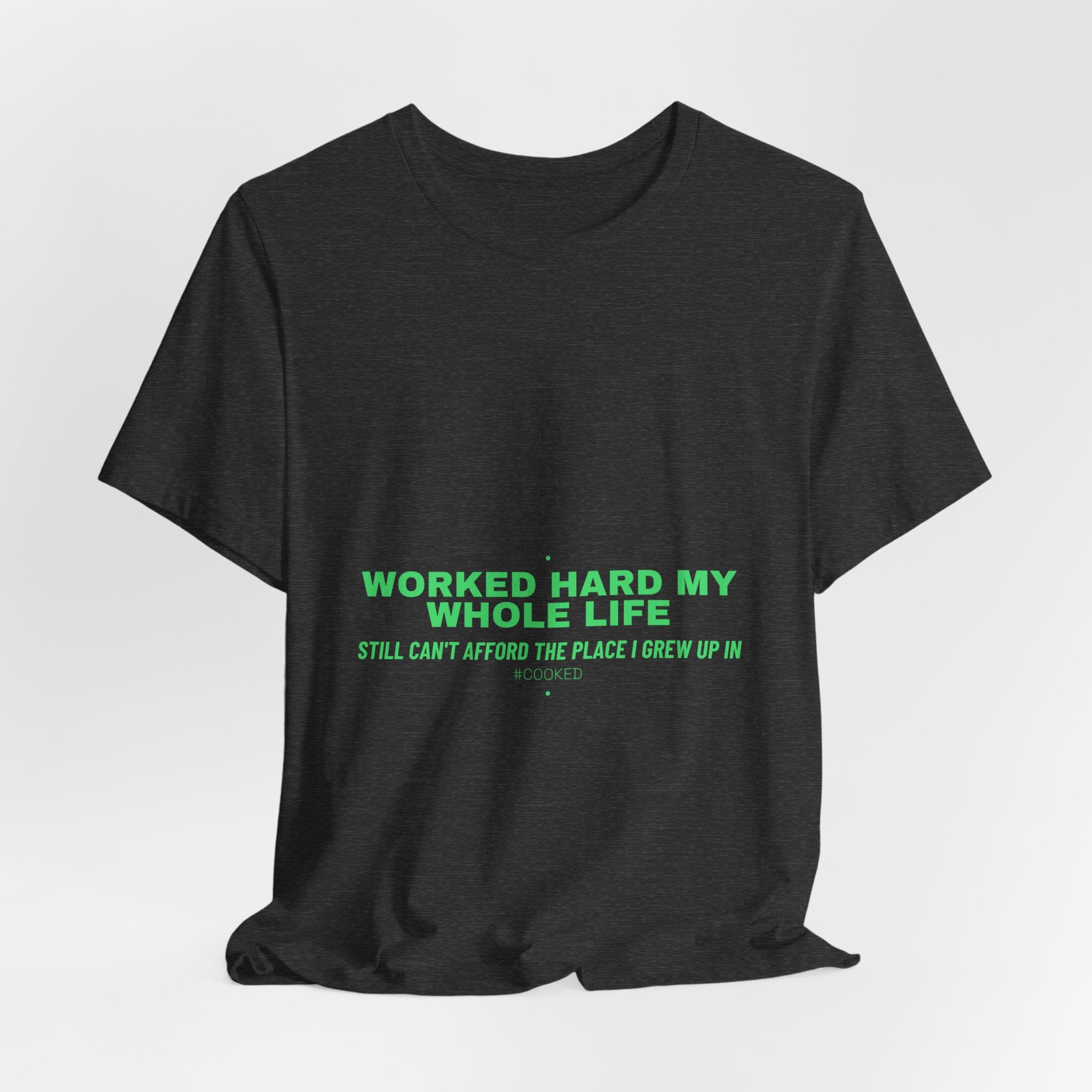 Worked Hard My Whole Life - Trendy Teez Funny Tee mockup