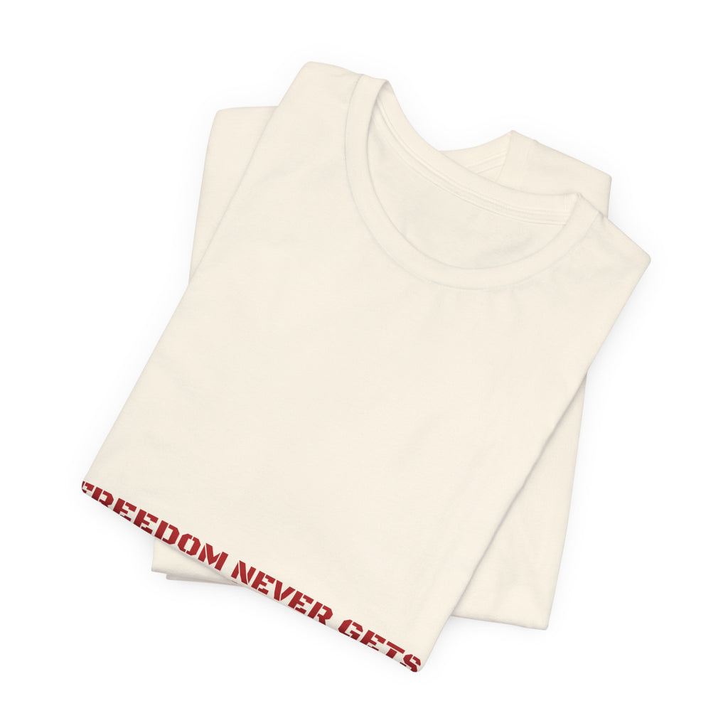 Freedom Never Gets Old. — Funny Tee