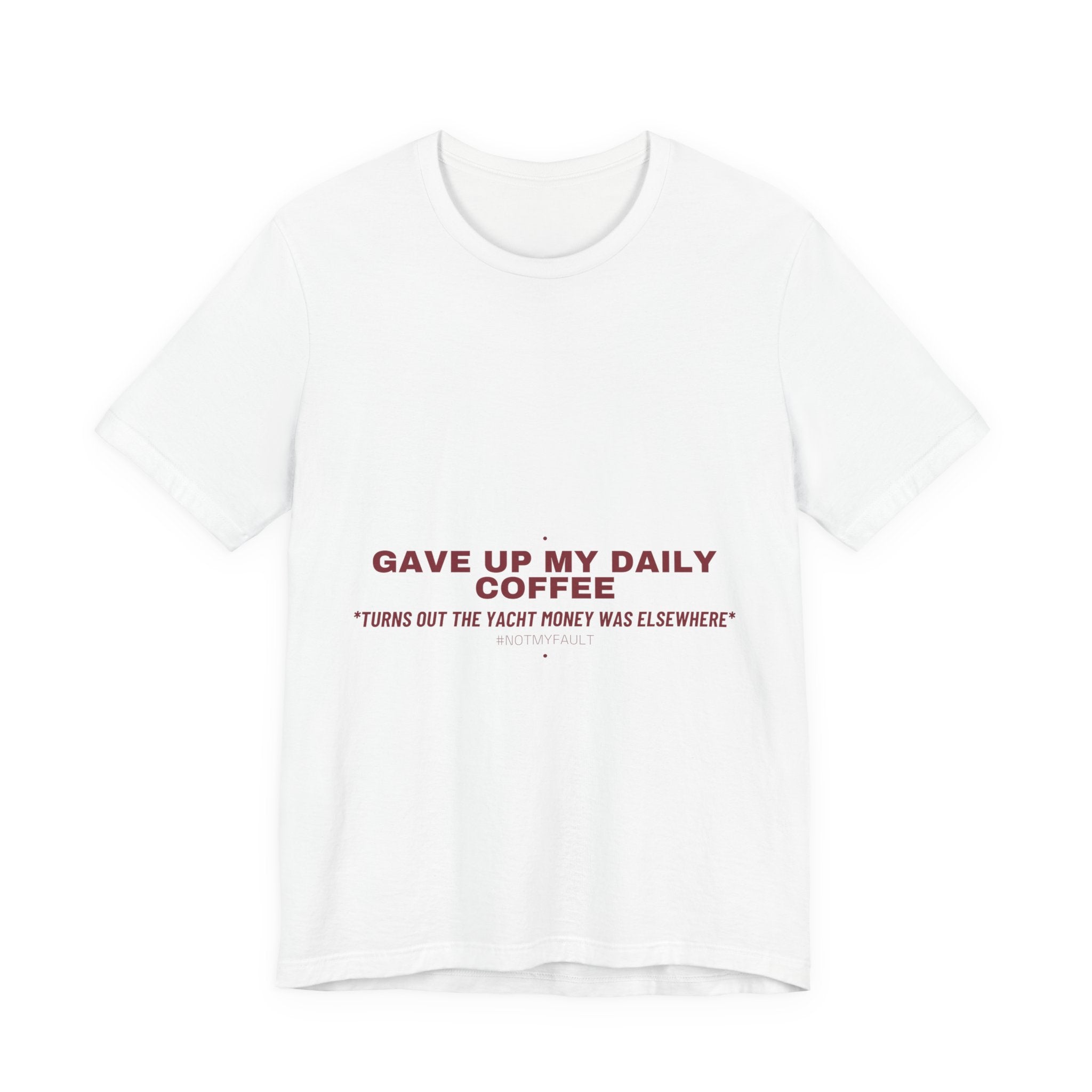 Gave Up My Daily Coffee - Trendy Teez Funny Tee mockup