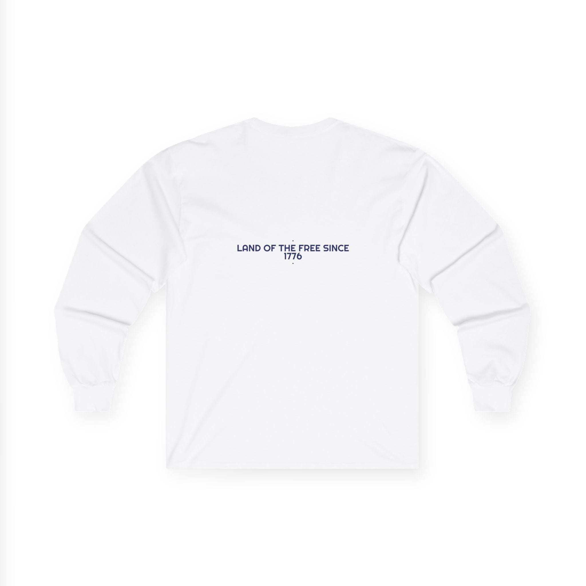 Land Of The Free Since 1776 — Funny Long Sleeve (Back Print)