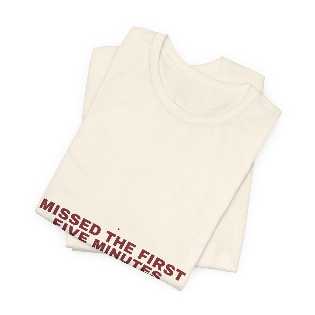 Missed The First Five Minutes - Trendy Teez Funny Tee mockup
