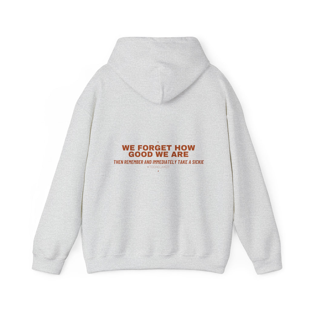 We Forget How Good We Are — Funny Hoodie (Back Print)
