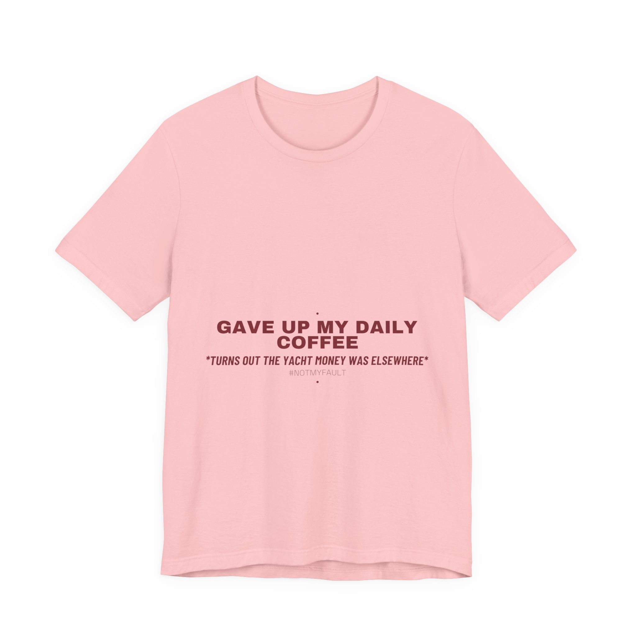 Gave Up My Daily Coffee - Trendy Teez Funny Tee mockup