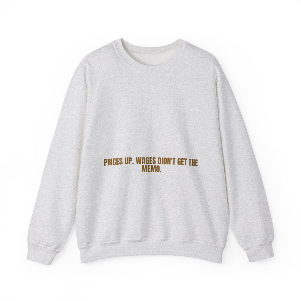 Prices Up. Wages Didn'T Get The Memo. - Trendy Teez Funny Crewneck mockup