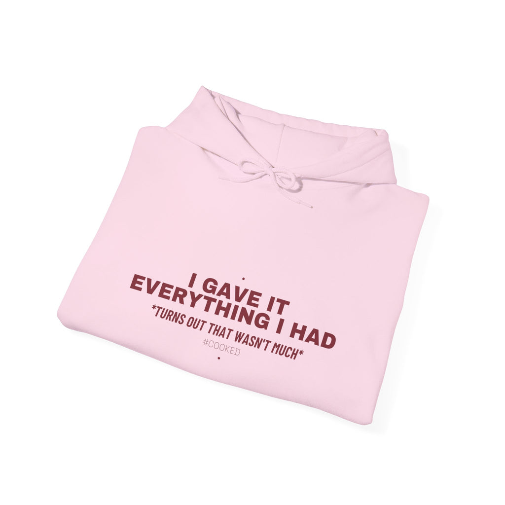 I Gave It Everything I Had - Trendy Teez Funny Hoodie mockup