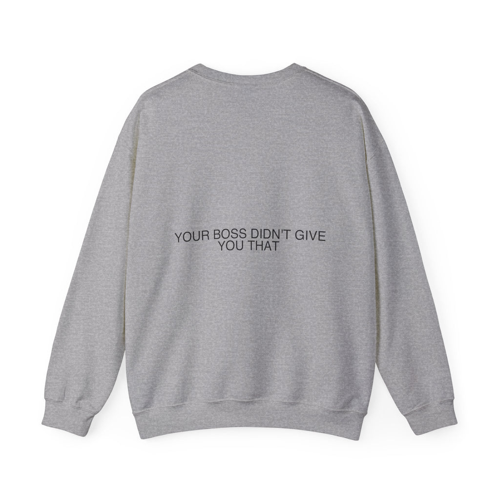 Your Boss Didn'T Give You That - Trendy Teez Funny Crewneck (Back Print) mockup