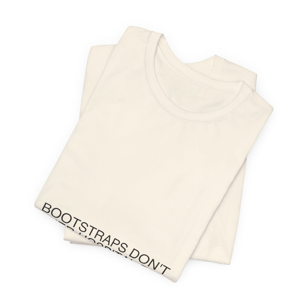 Bootstraps Don'T Cover Hospital Bills — Funny Tee
