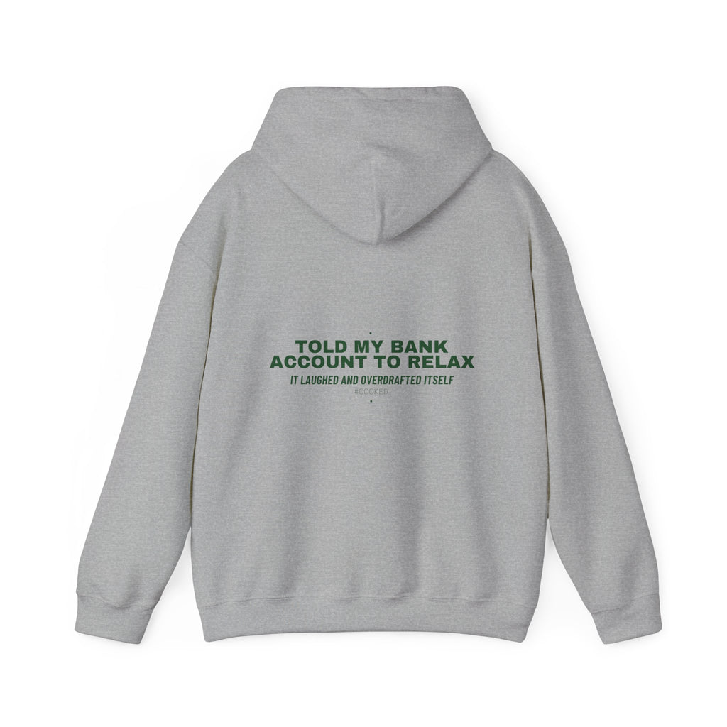 Told My Bank Account To Relax - Trendy Teez Funny Hoodie (Back Print) mockup