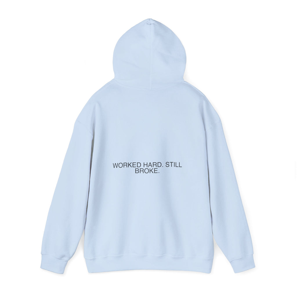 Worked Hard. Still Broke. — Funny Hoodie (Back Print)