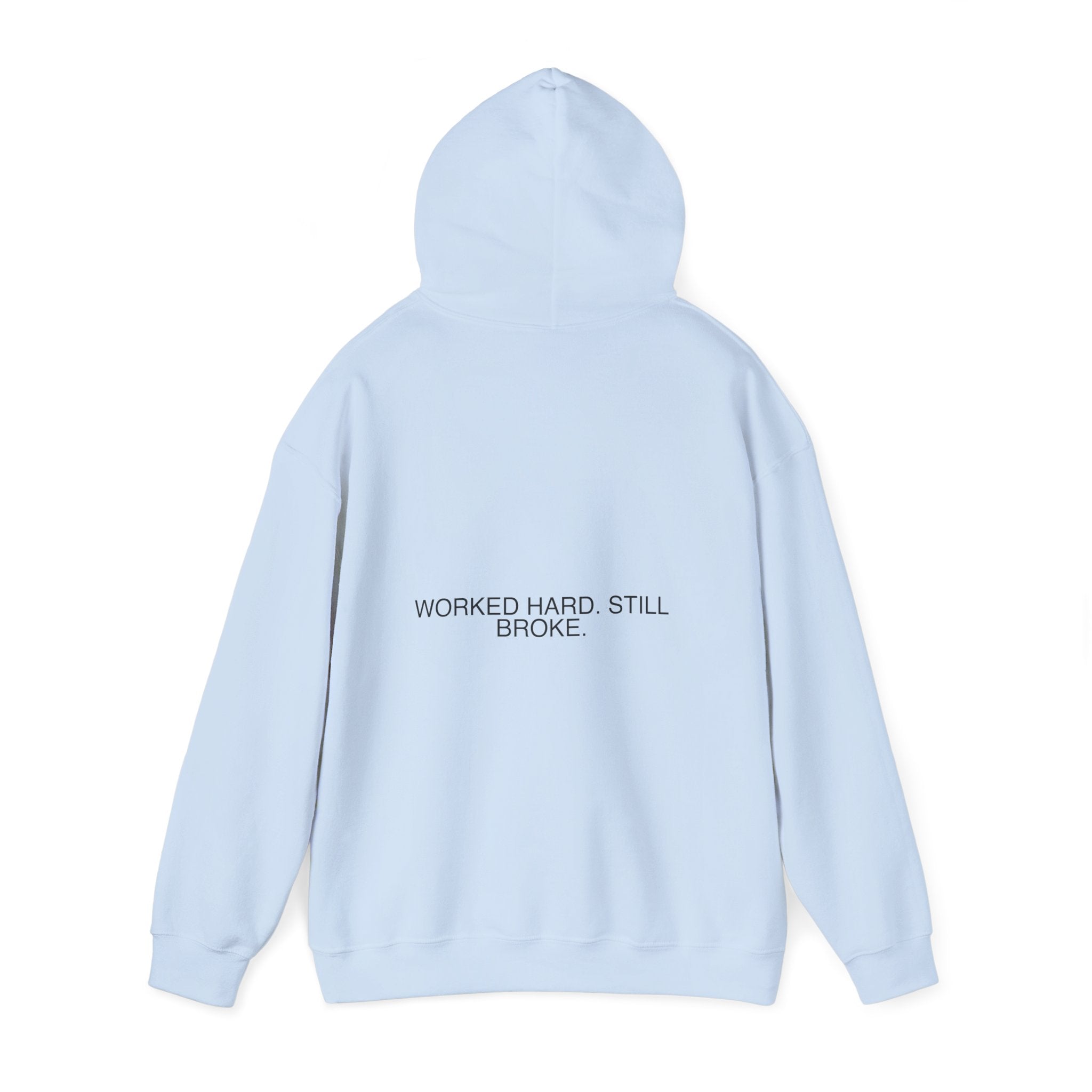 Worked Hard. Still Broke. — Funny Hoodie (Back Print)