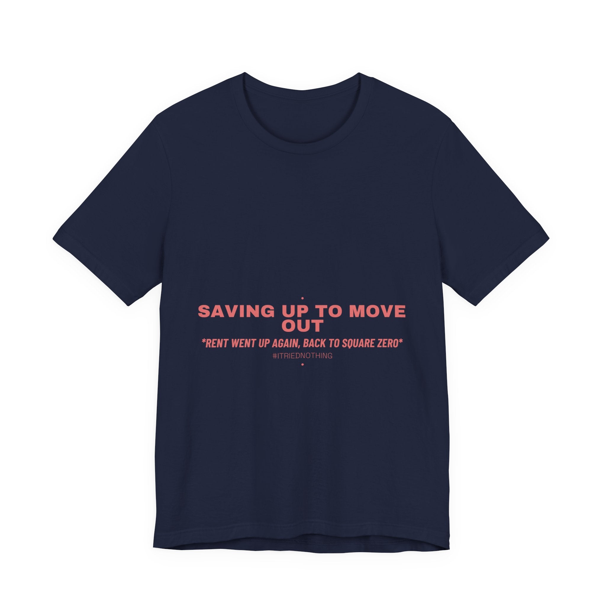 Saving Up To Move Out - Trendy Teez Funny Tee mockup