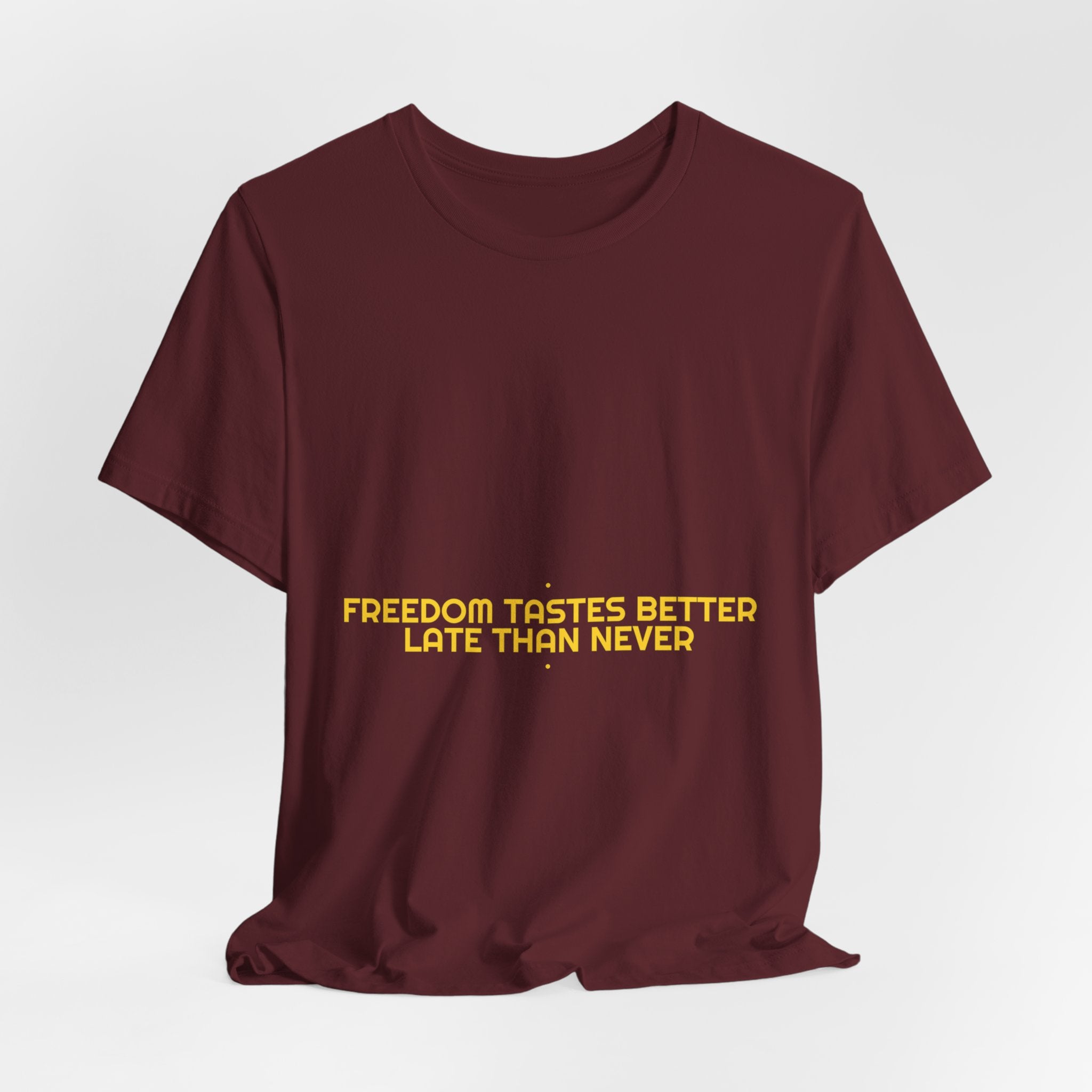 Freedom Tastes Better Late Than Never - Trendy Teez Funny Tee mockup