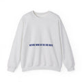 Nature Wins In The End Mate — Funny Crewneck