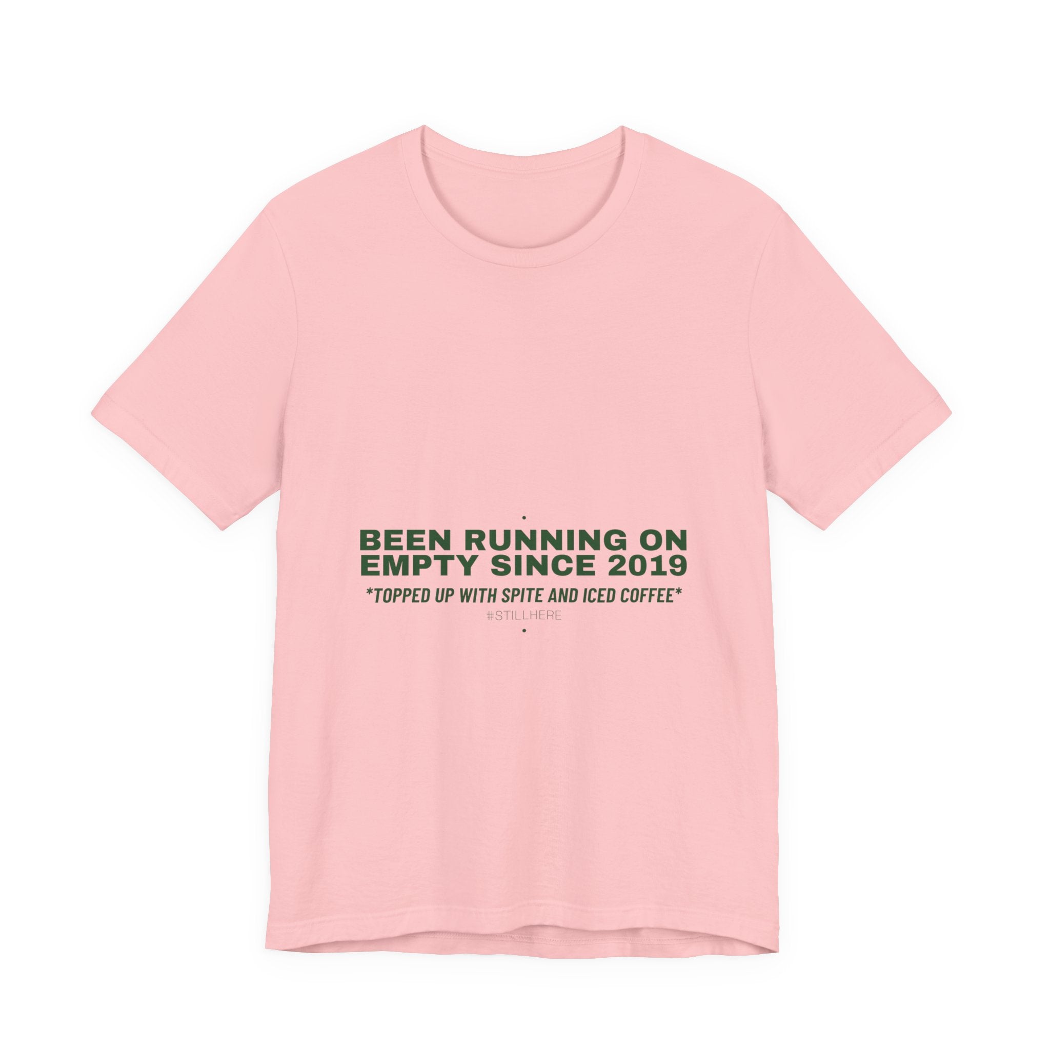 Been Running On Empty Since 2019 - Trendy Teez Funny Tee mockup