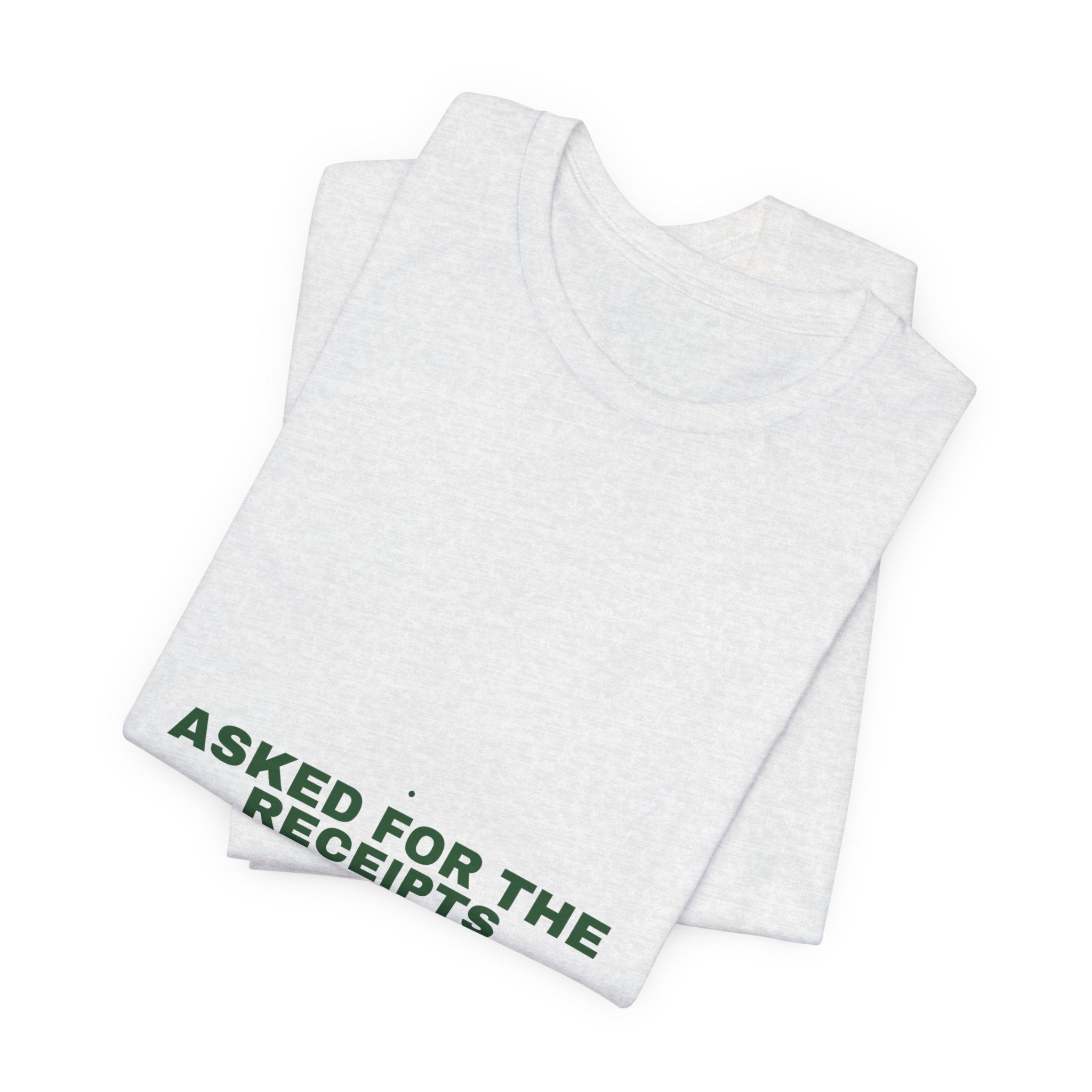 Asked For The Receipts - Trendy Teez Funny Tee mockup