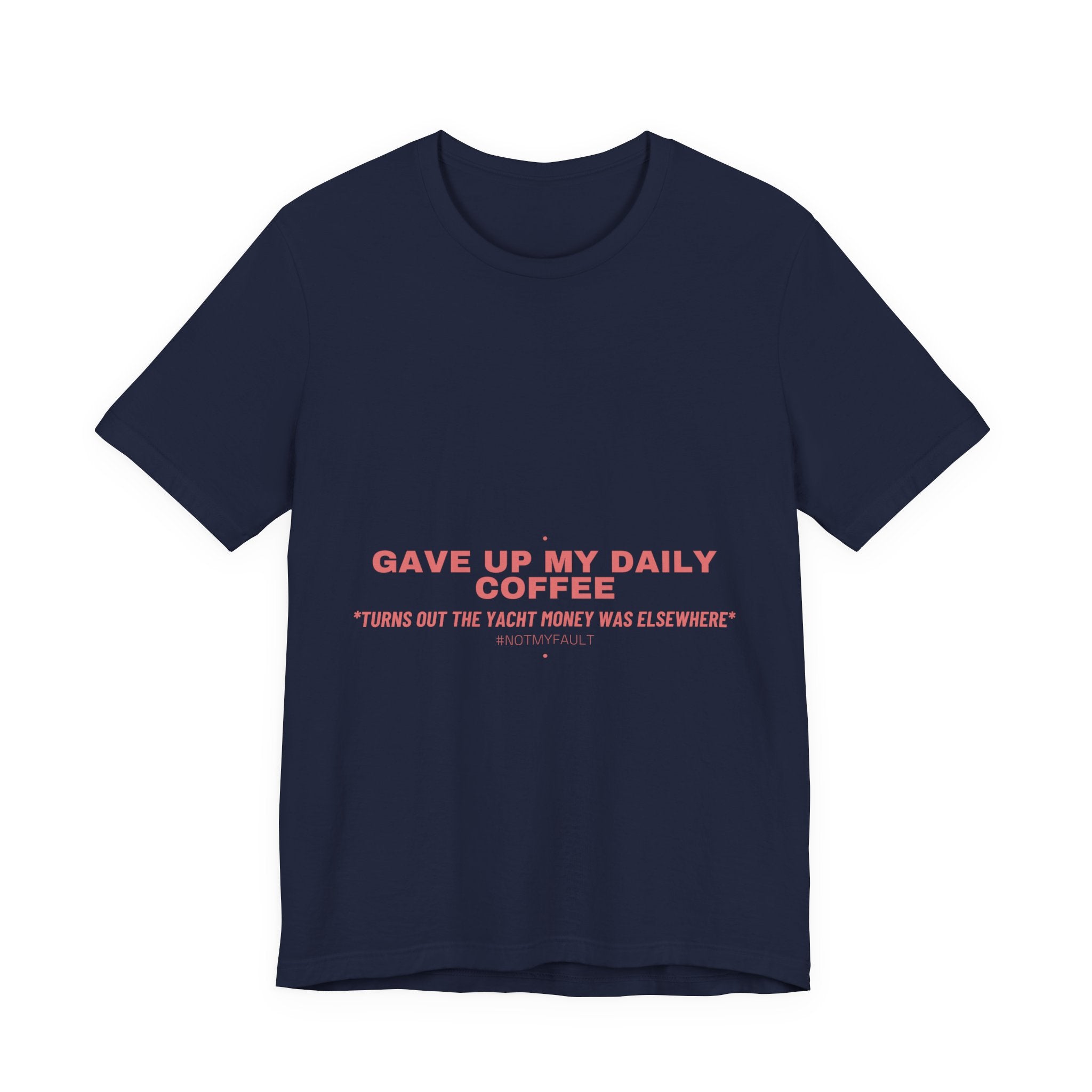 Gave Up My Daily Coffee - Trendy Teez Funny Tee mockup