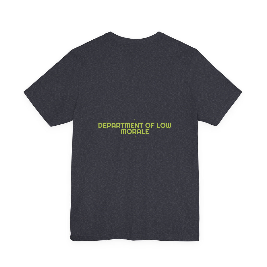 Department Of Low Morale - Trendy Teez Funny Tee (Back Print) mockup