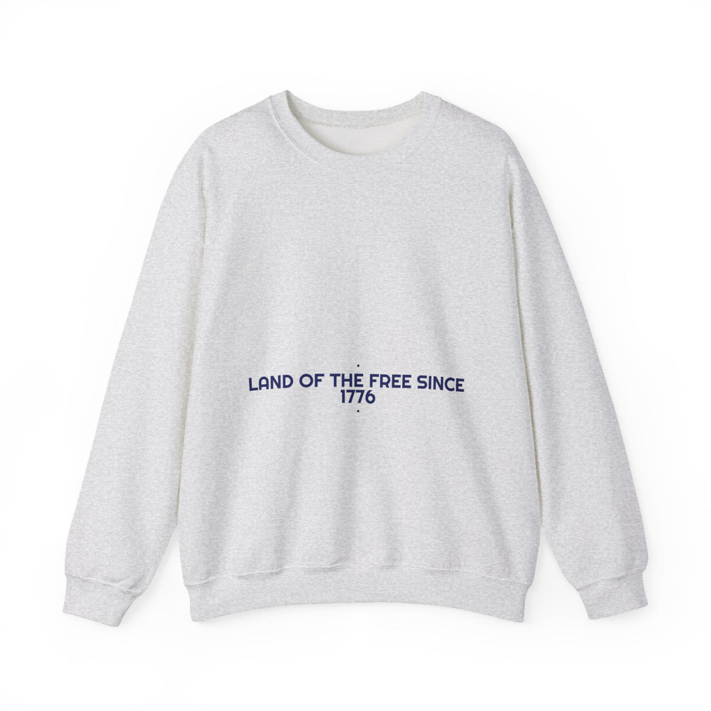 Land Of The Free Since 1776 — Funny Crewneck