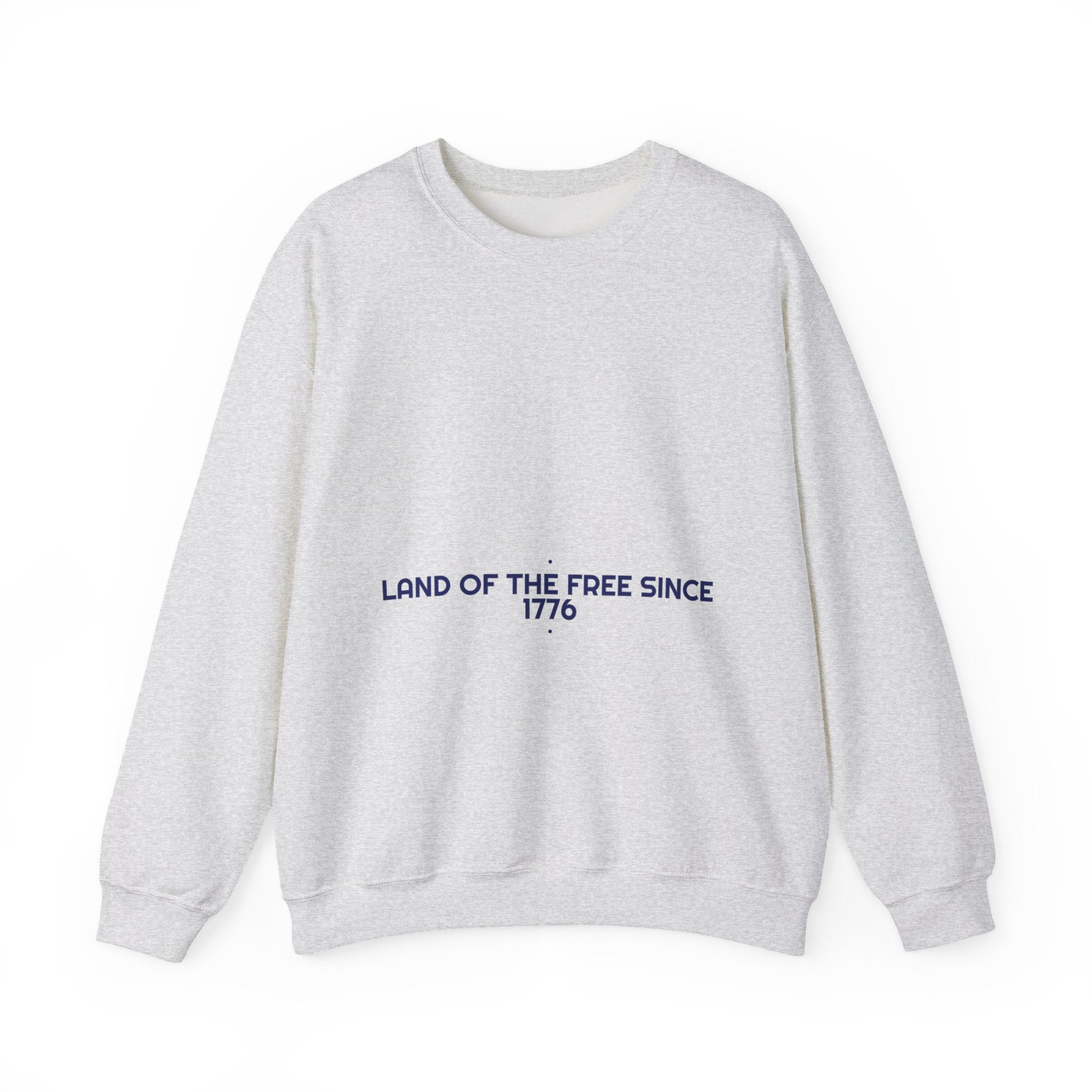 Land Of The Free Since 1776 — Funny Crewneck