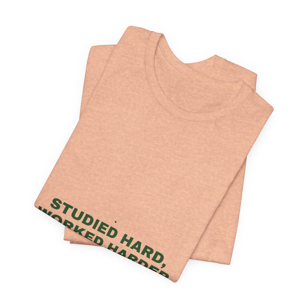 Studied Hard, Worked Harder - Trendy Teez Funny Tee mockup