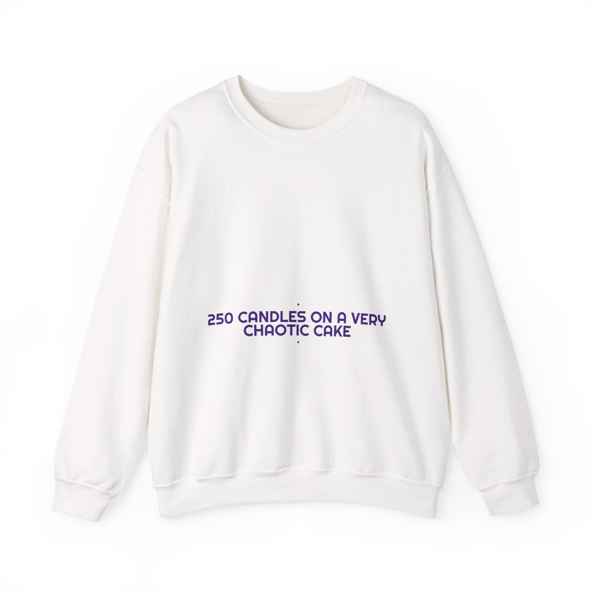 250 Candles On A Very Chaotic Cake — Funny Crewneck