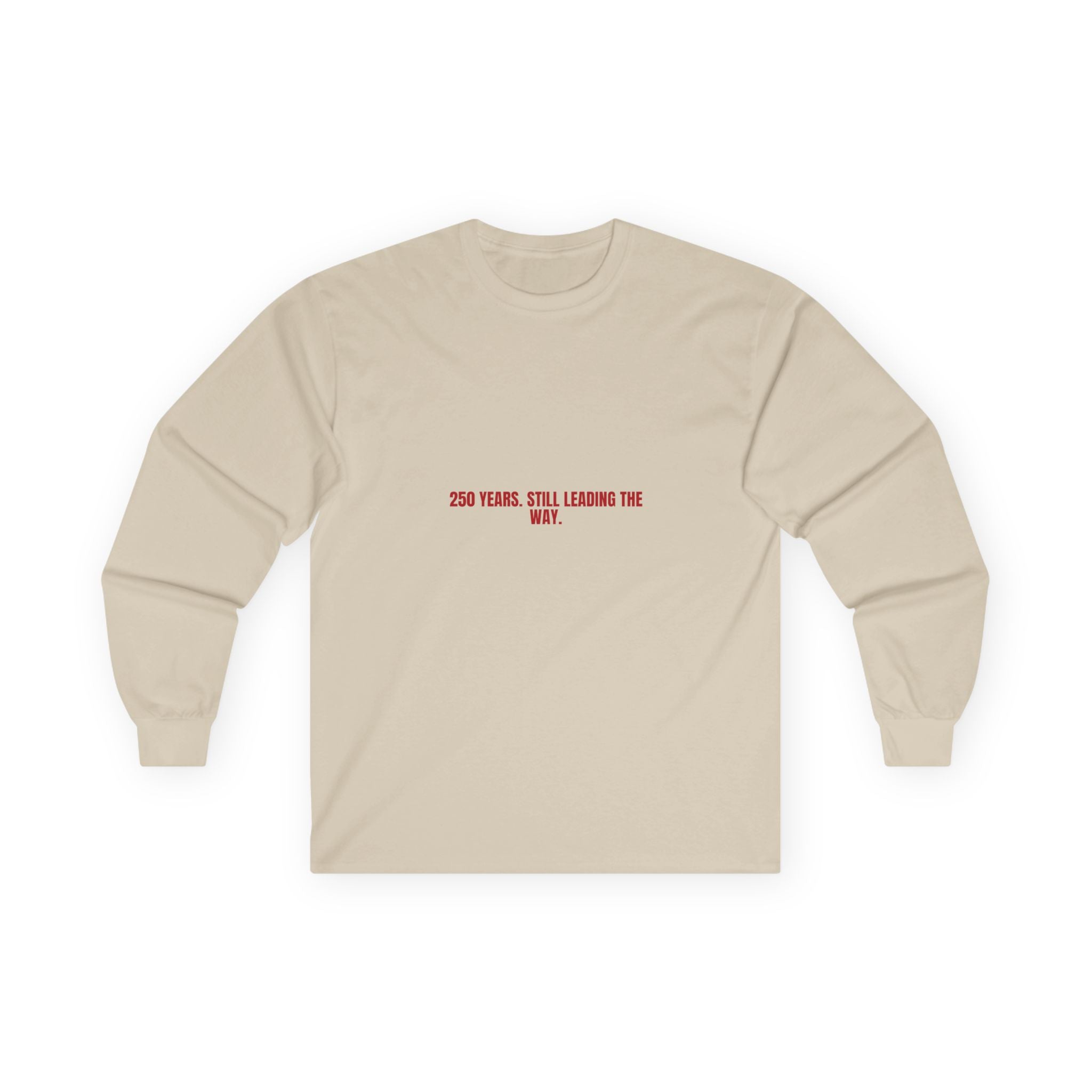 250 Years. Still Leading The Way. — Funny Long Sleeve