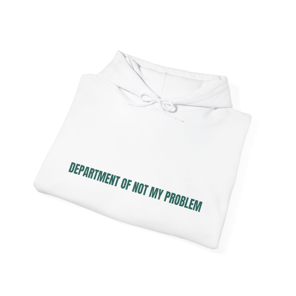 Department Of Not My Problem - Trendy Teez Funny Hoodie mockup