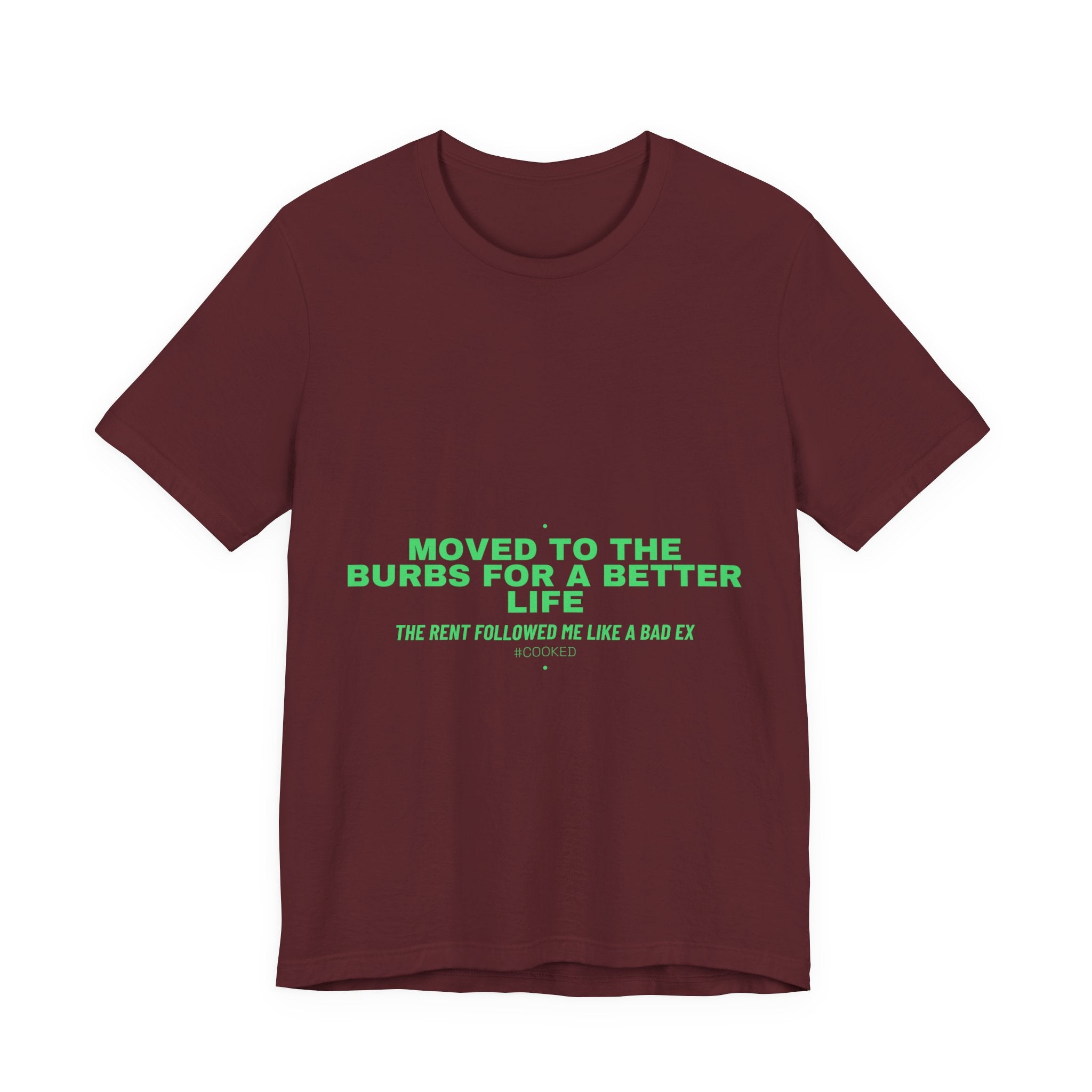 Moved To The Burbs For A Better Life - Trendy Teez Funny Tee mockup