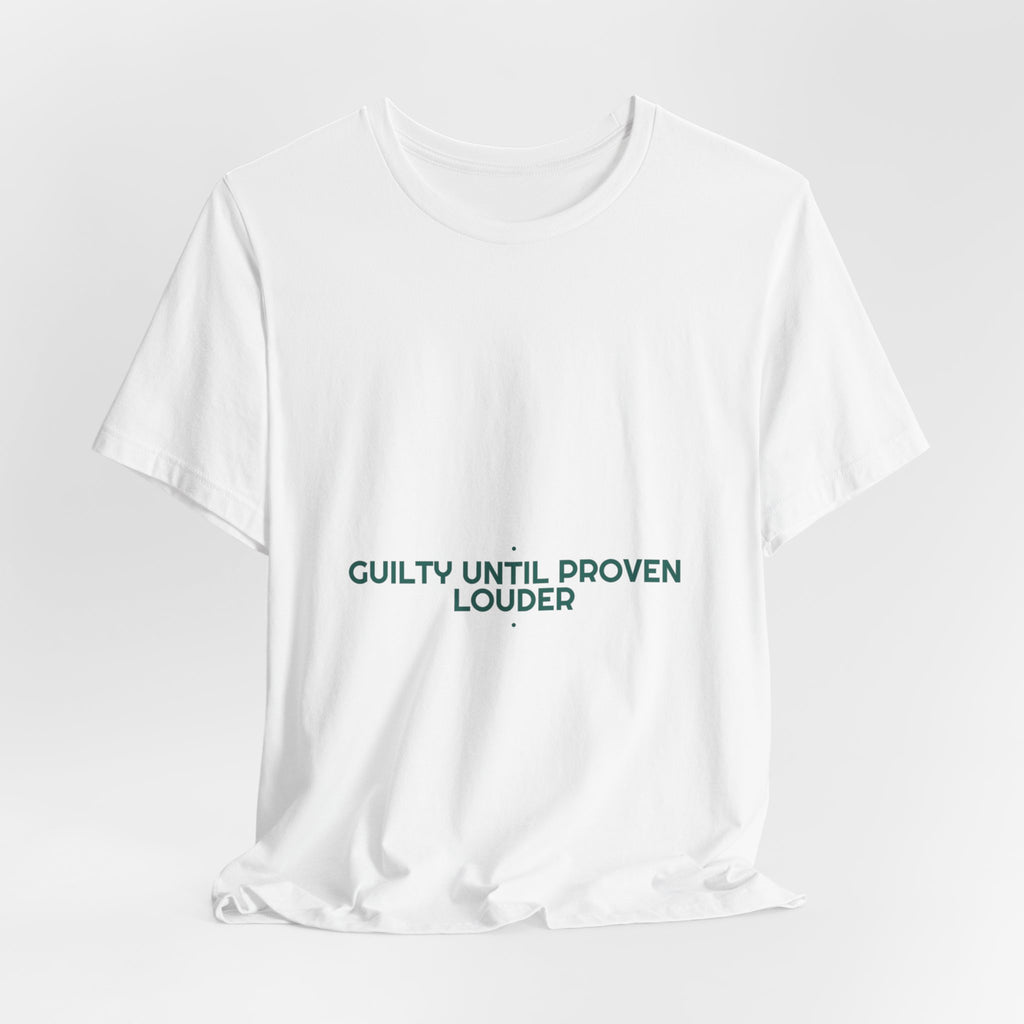 Guilty Until Proven Louder - Trendy Teez Funny Tee mockup