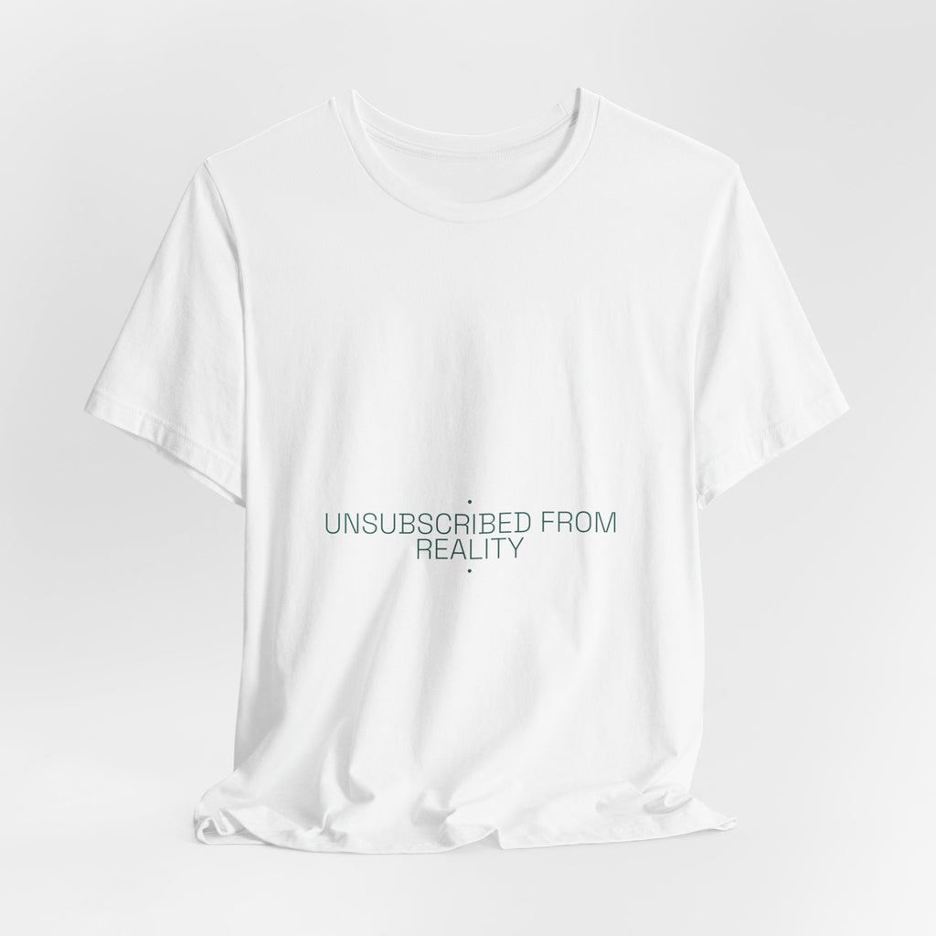 Unsubscribed From Reality - Trendy Teez Funny Tee mockup
