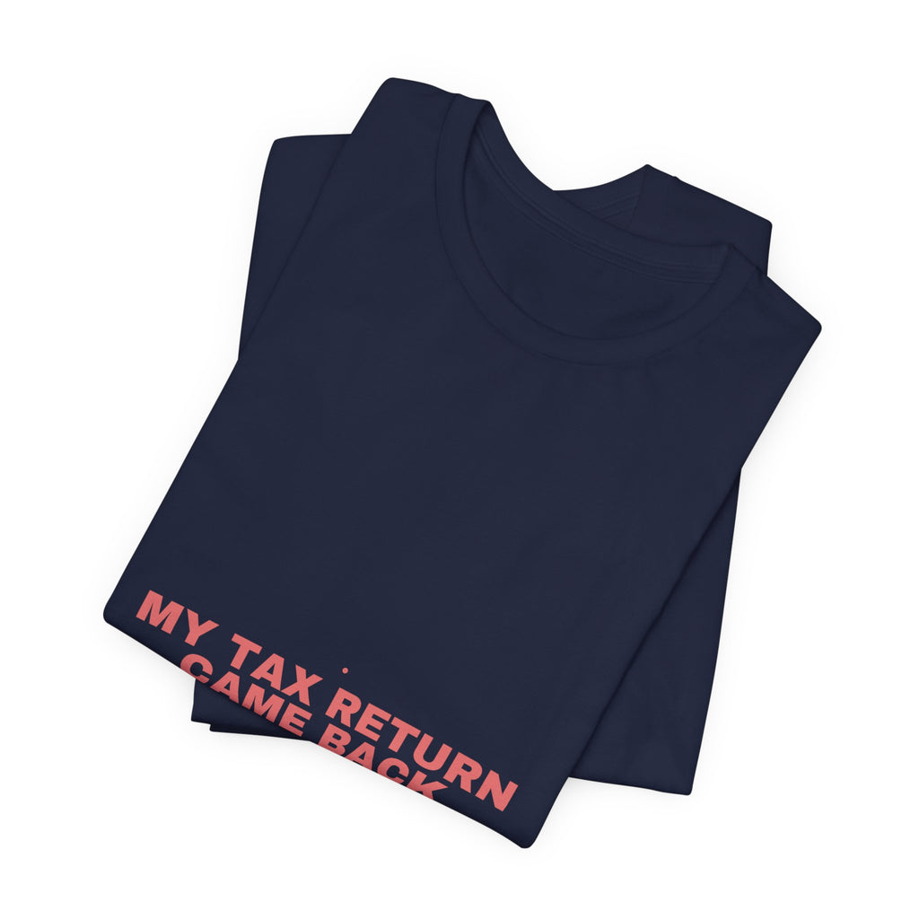 My Tax Return Came Back - Trendy Teez Funny Tee mockup