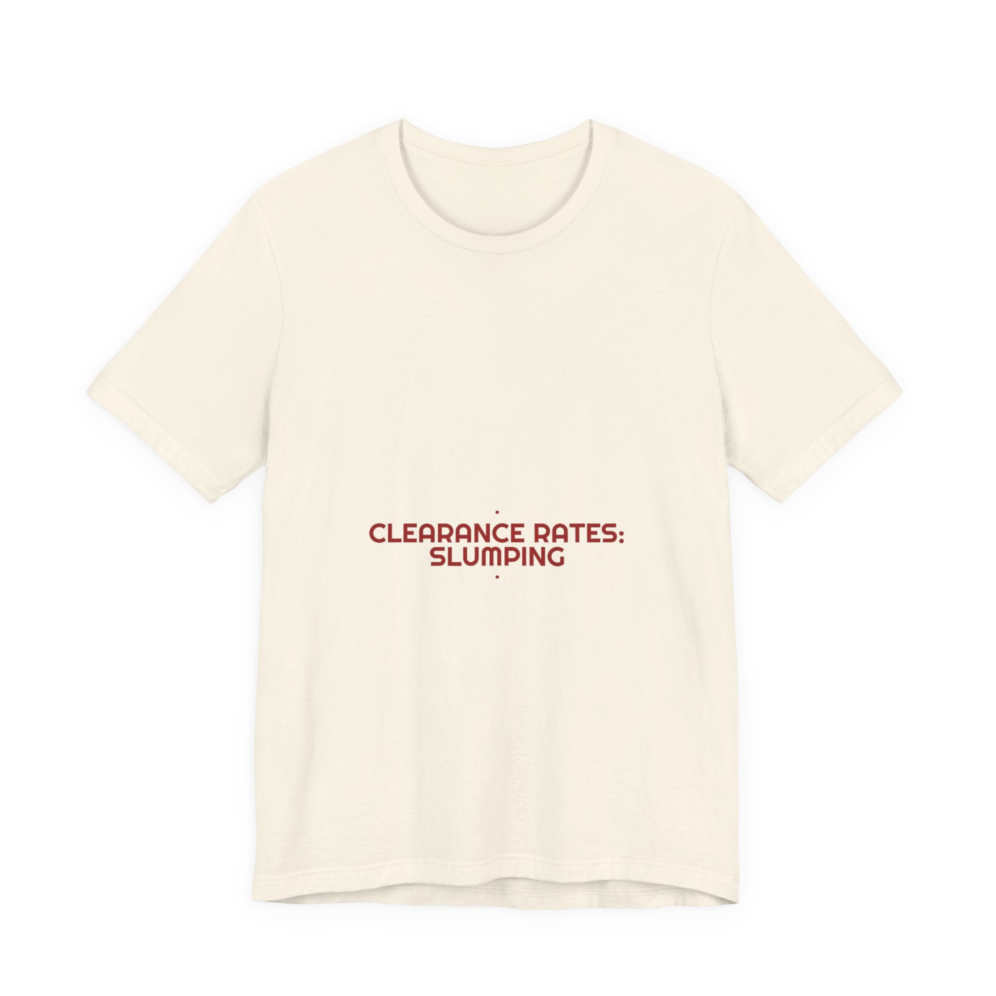 Clearance Rates: Slumping - Trendy Teez Funny Tee mockup