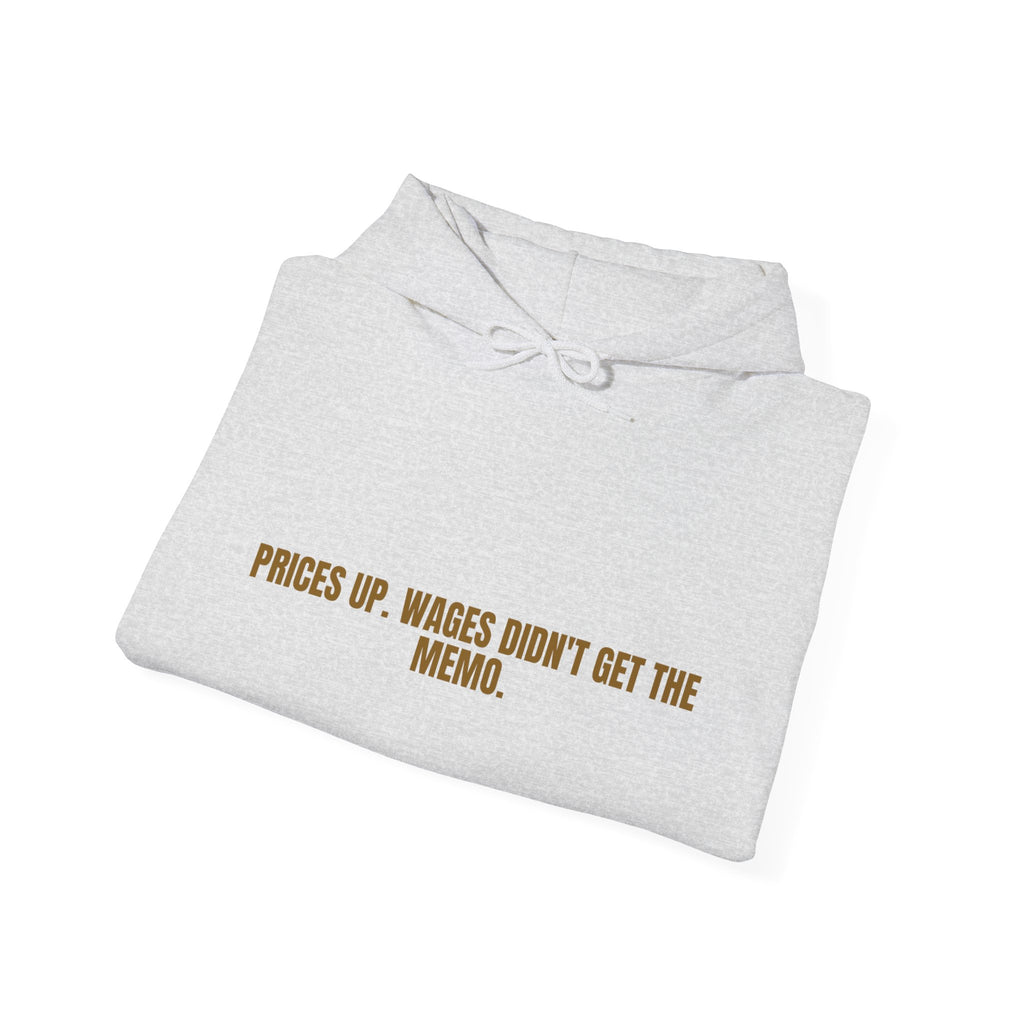 Prices Up. Wages Didn'T Get The Memo. - Trendy Teez Funny Hoodie mockup