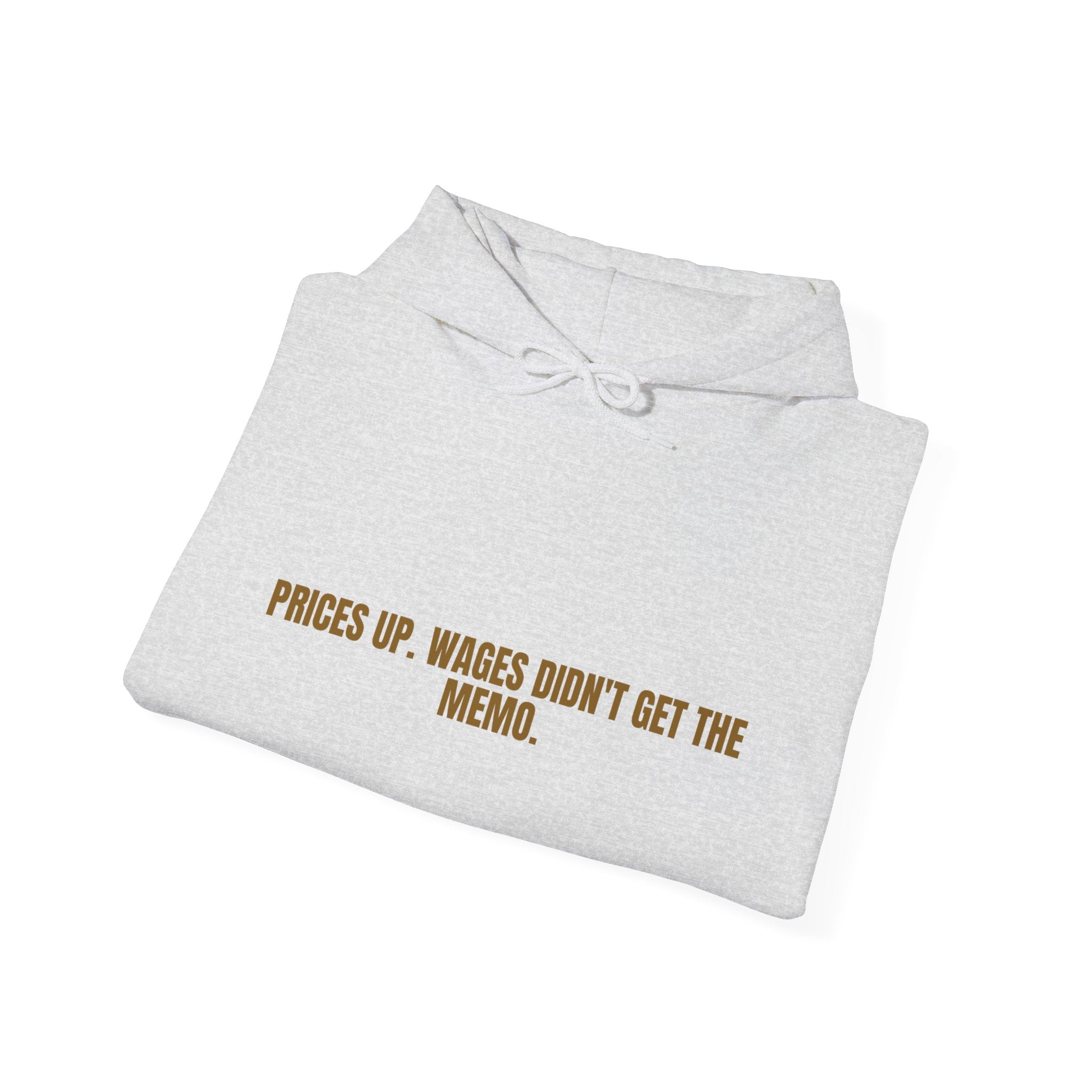 Prices Up. Wages Didn'T Get The Memo. - Trendy Teez Funny Hoodie mockup