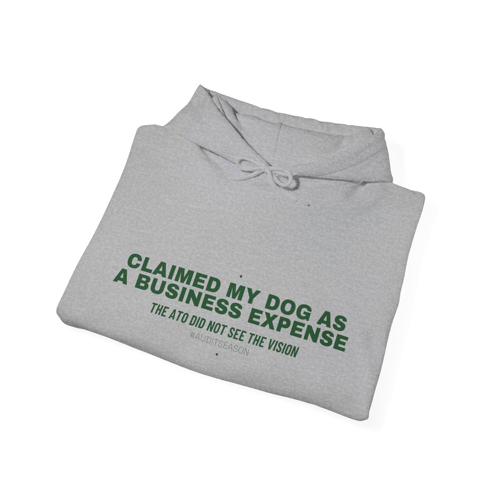 Claimed My Dog As A Business Expense — Funny Hoodie
