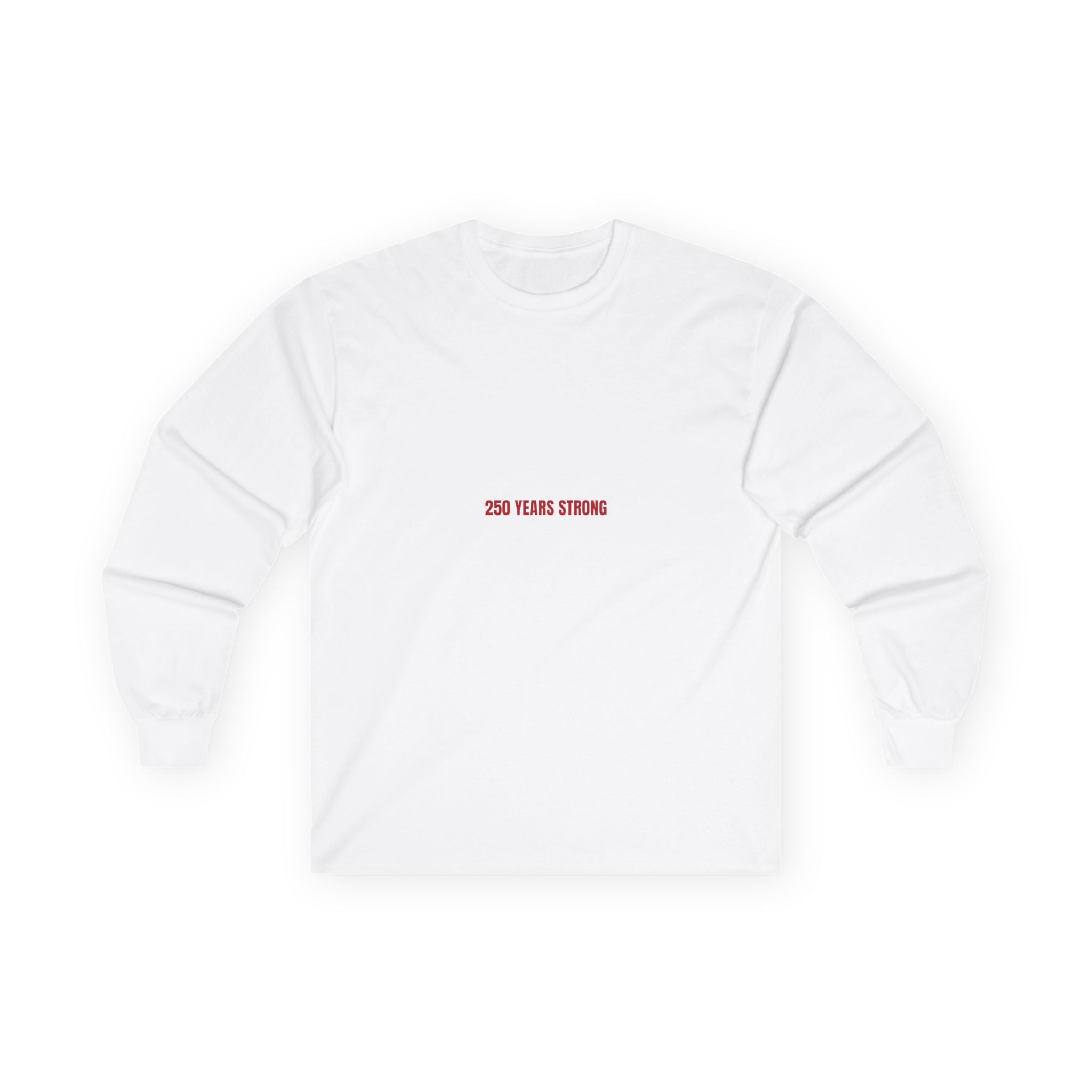 250 Years Strong — Funny Long Sleeve