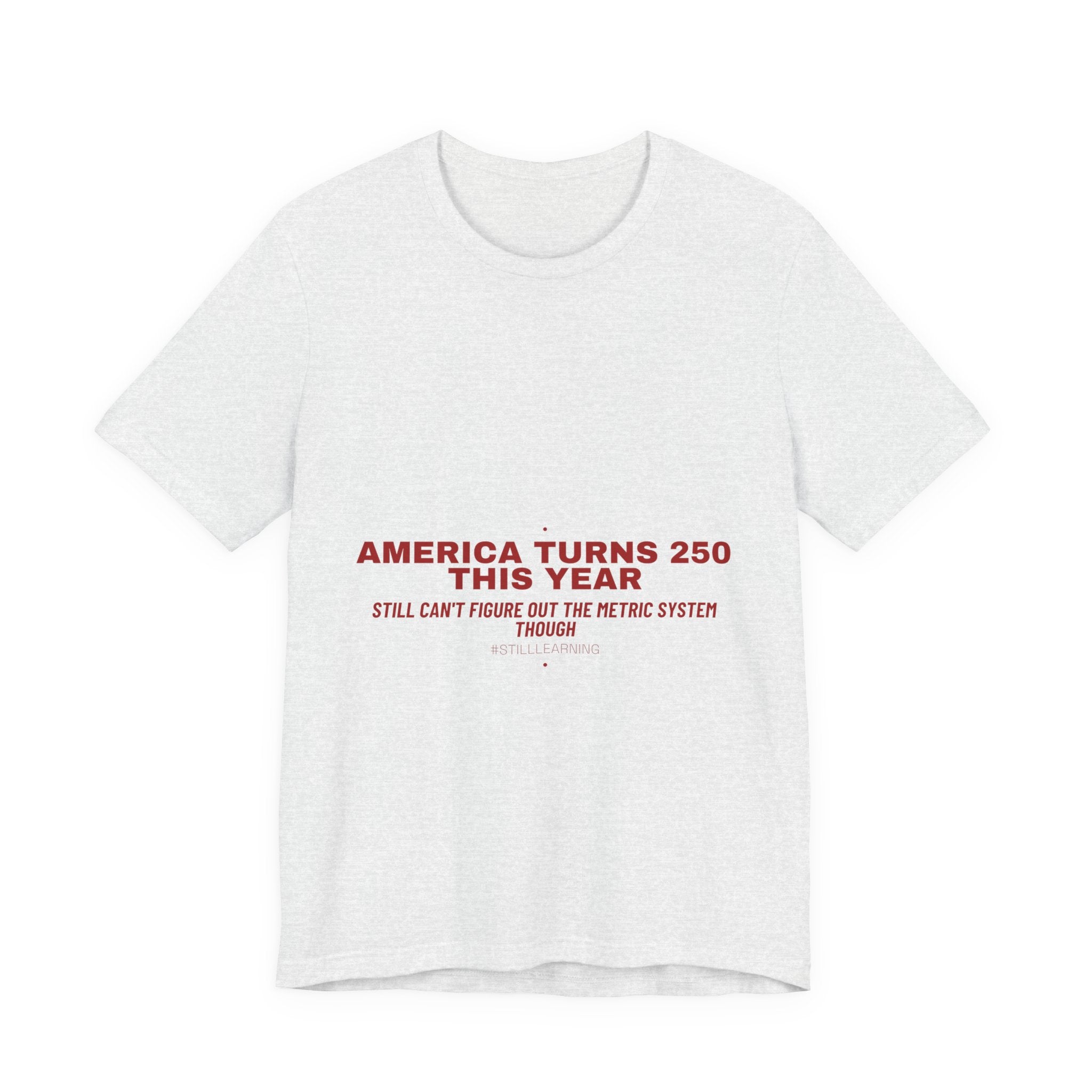 America Turns 250 This Year — Funny Tee