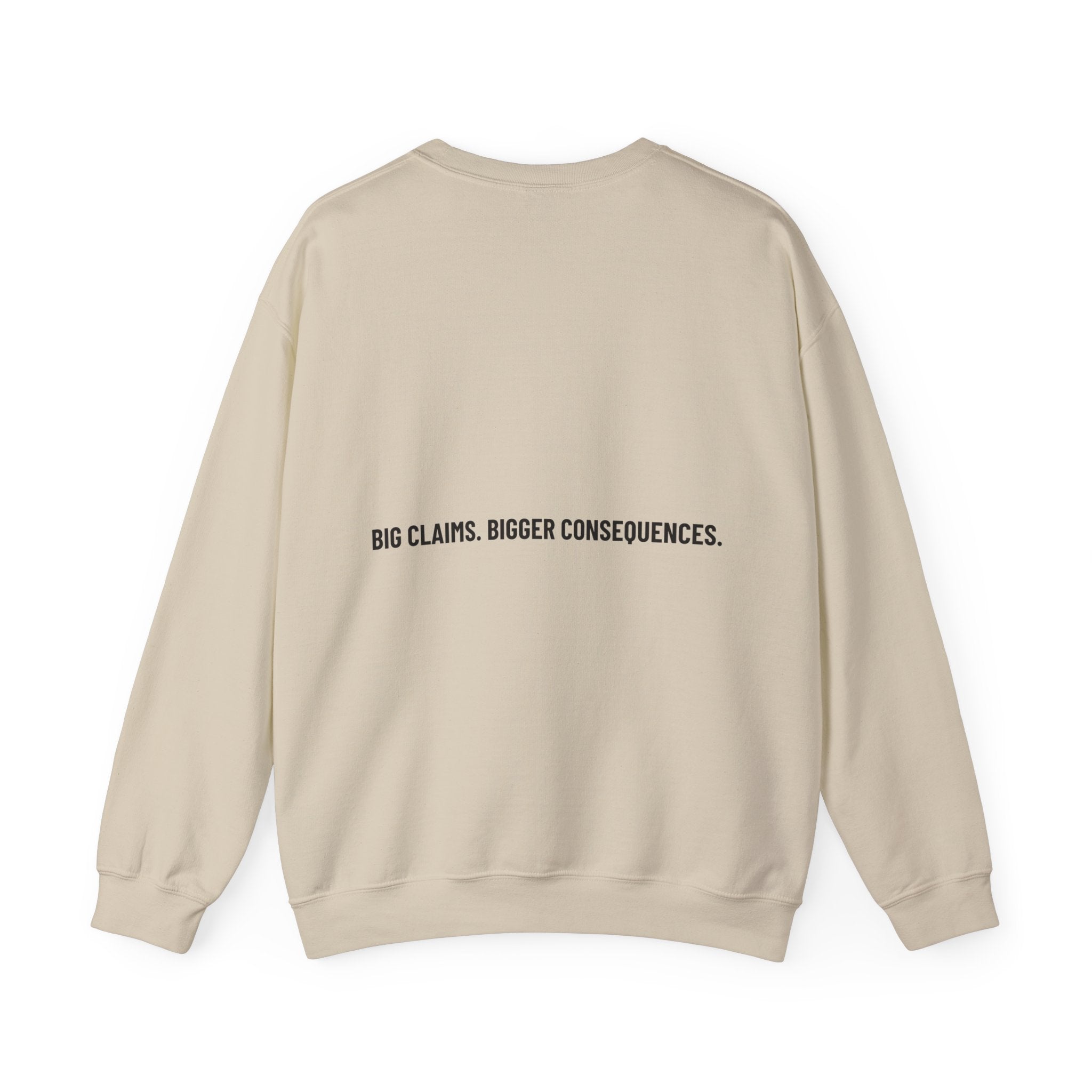 Big Claims. Bigger Consequences. — Funny Crewneck (Back Print)