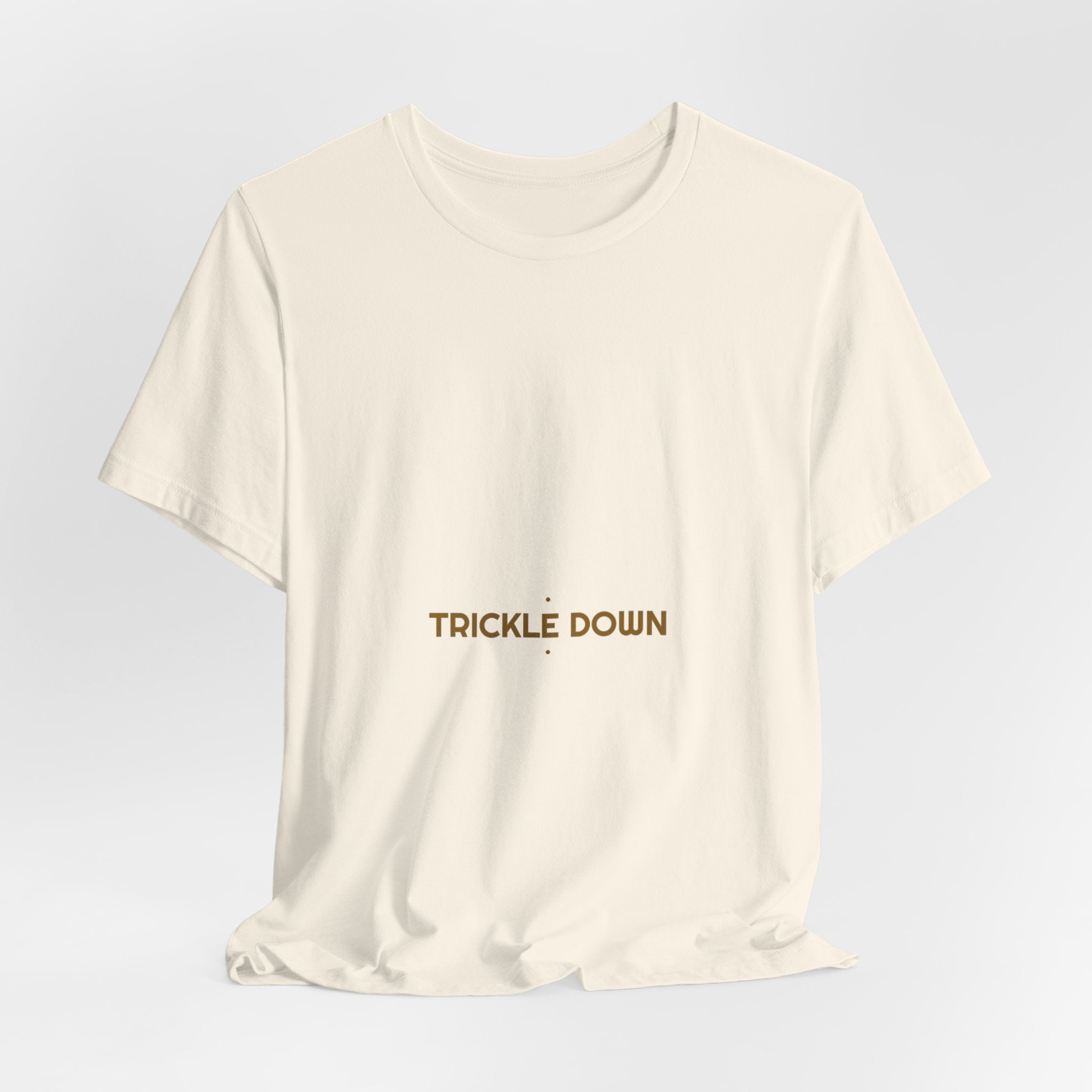 Trickle Down - Trendy Teez Funny Tee mockup