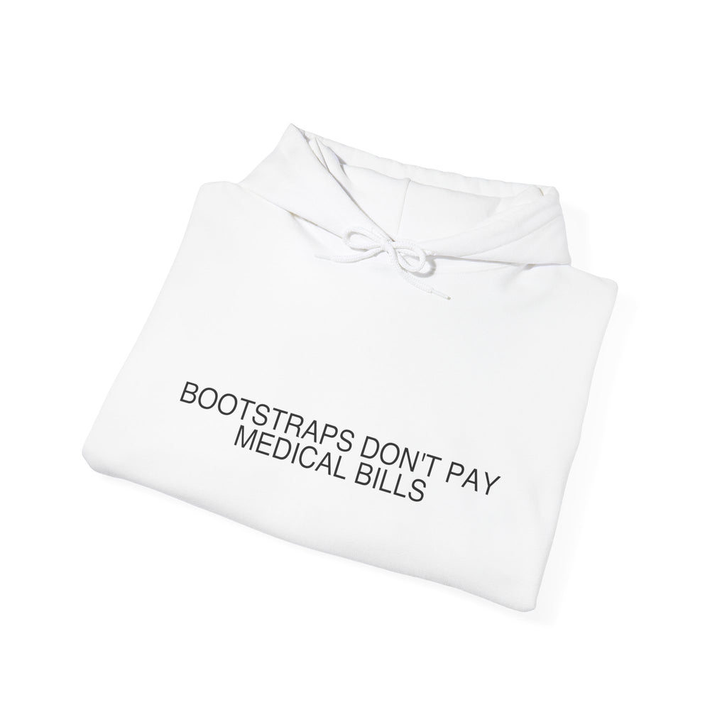 Bootstraps Don'T Pay Medical Bills — Funny Hoodie