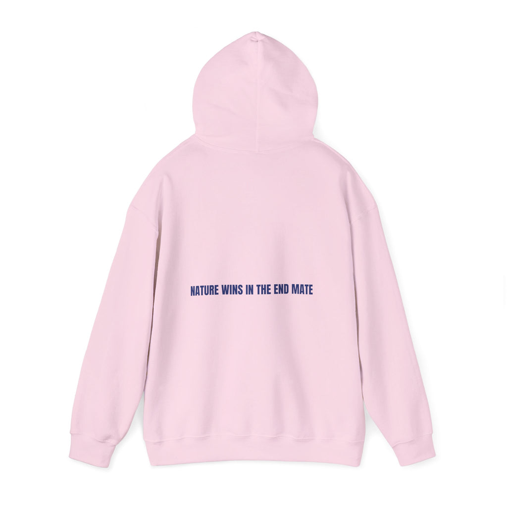 Nature Wins In The End Mate — Funny Hoodie (Back Print)