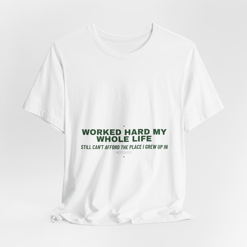 Worked Hard My Whole Life - Trendy Teez Funny Tee mockup