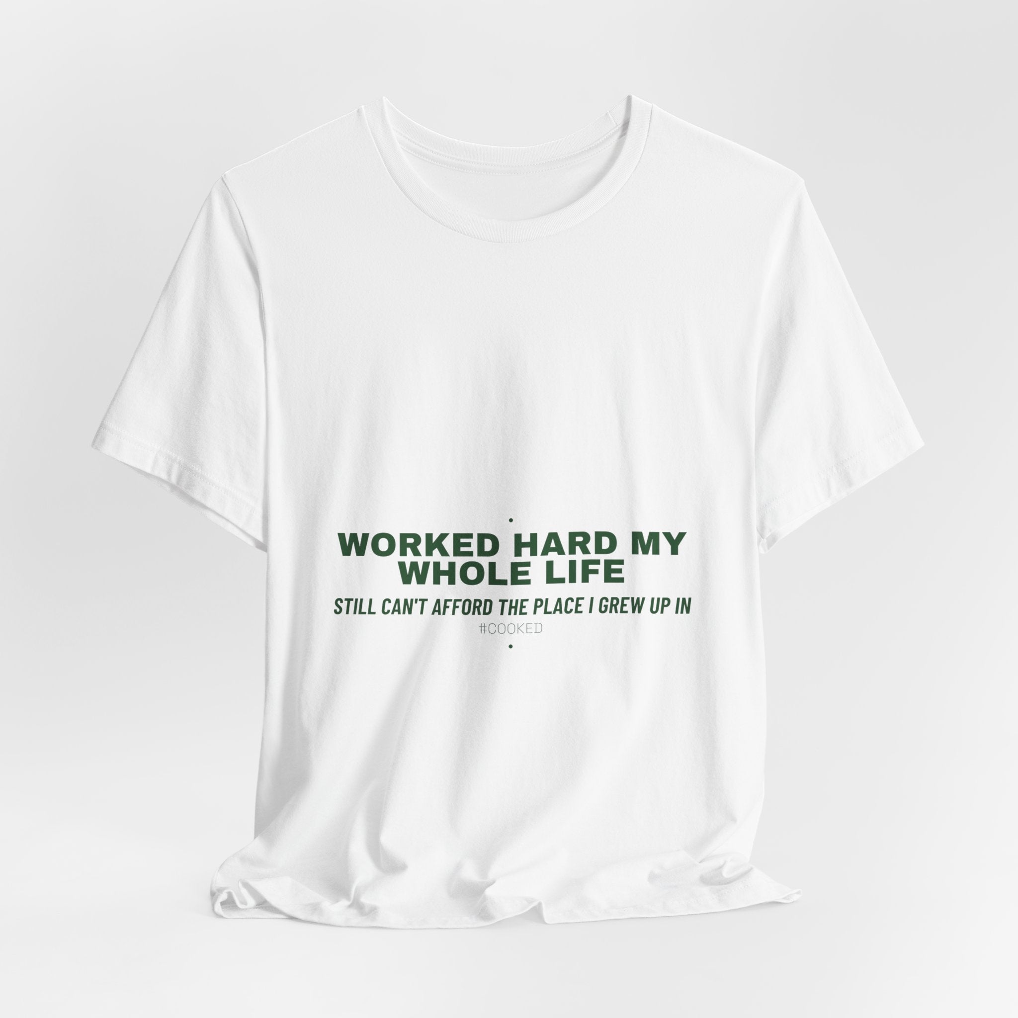 Worked Hard My Whole Life - Trendy Teez Funny Tee mockup