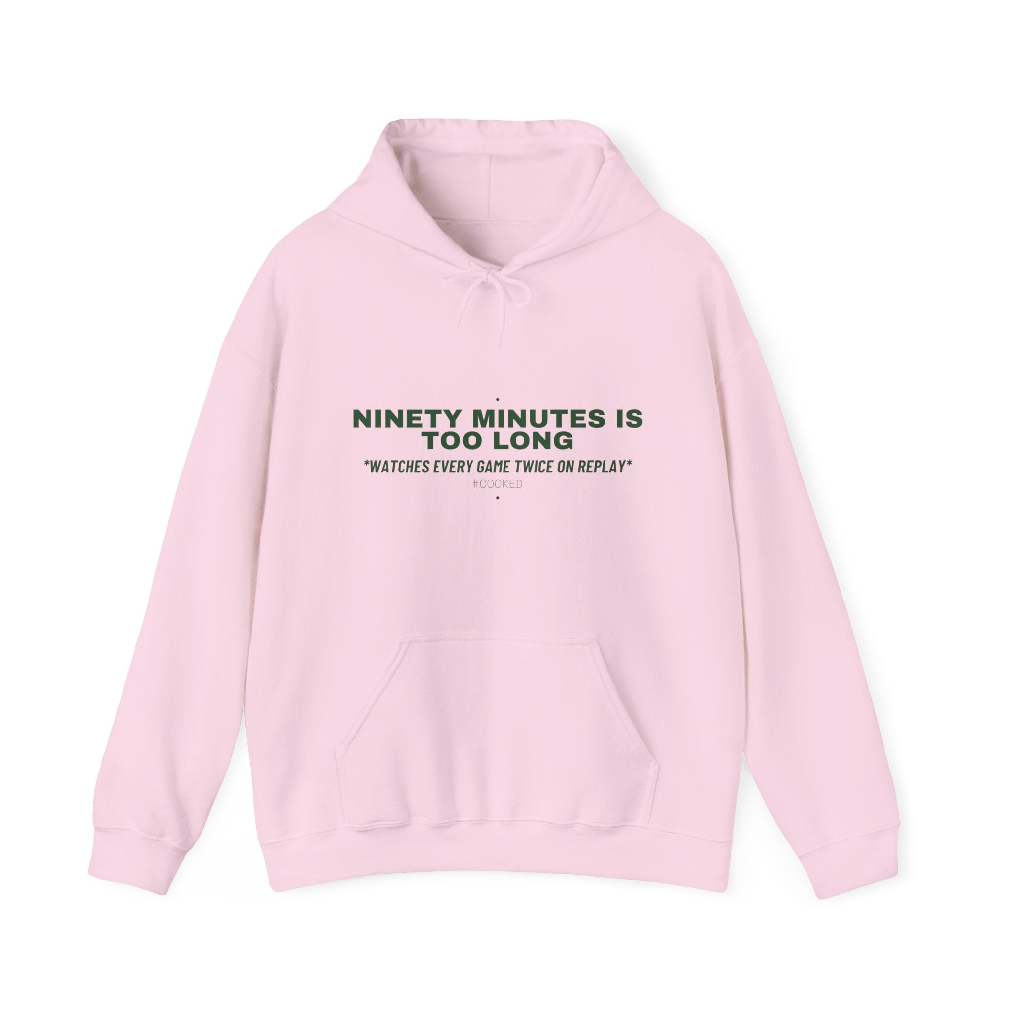 Ninety Minutes Is Too Long - Trendy Teez Funny Hoodie mockup