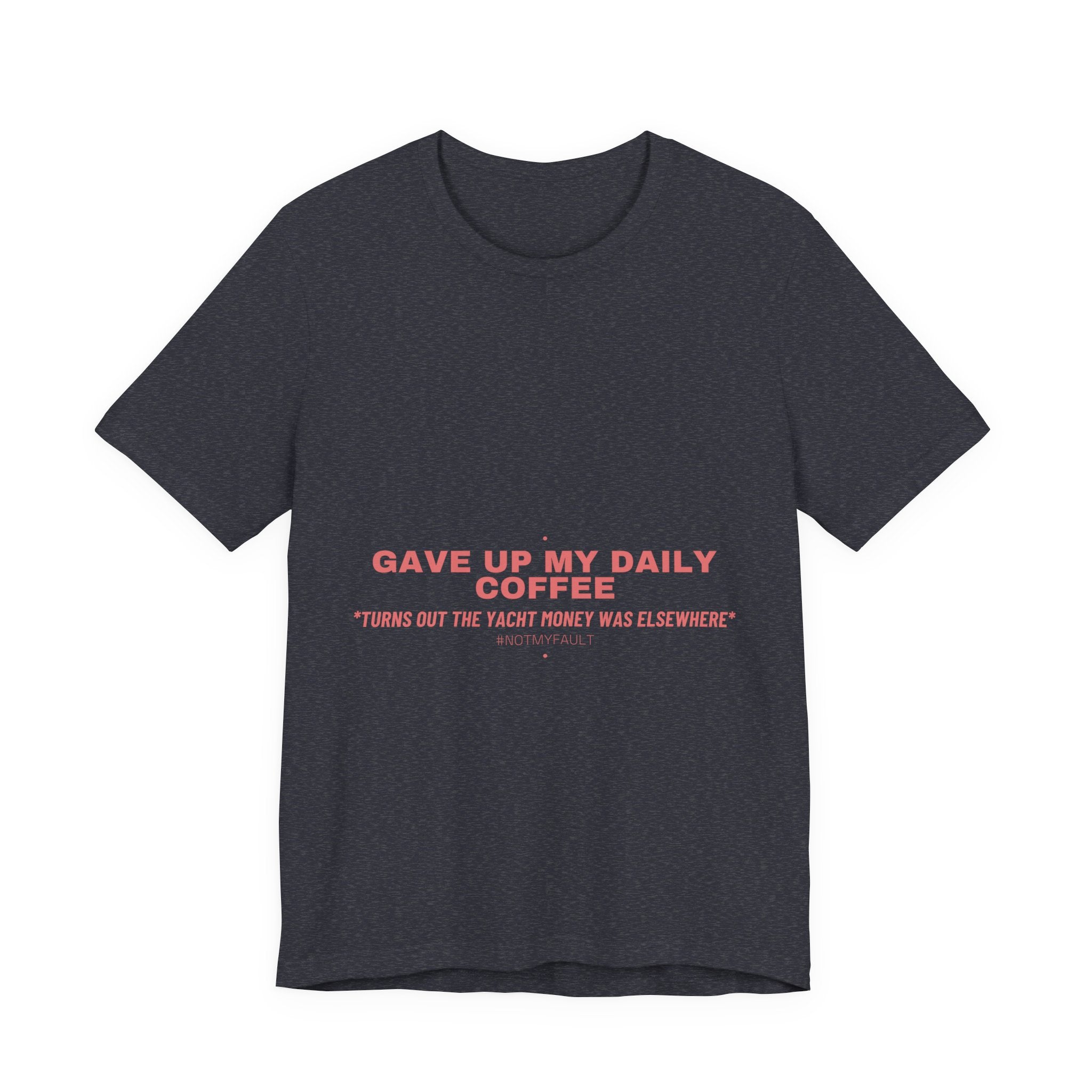 Gave Up My Daily Coffee - Trendy Teez Funny Tee mockup