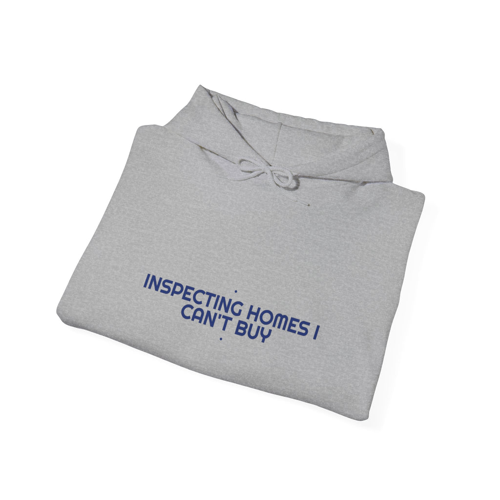 Inspecting Homes I Can'T Buy - Trendy Teez Funny Hoodie mockup
