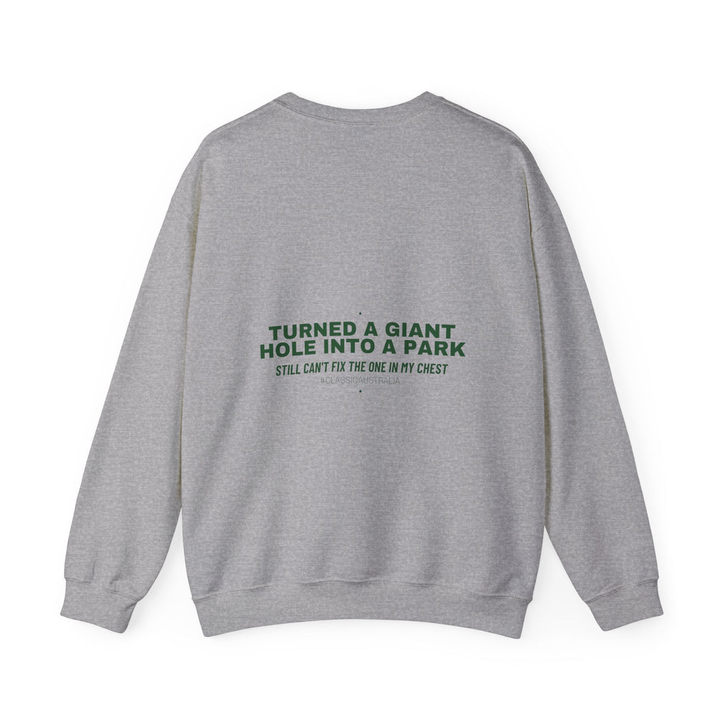Turned A Giant Hole Into A Park — Funny Crewneck (Back Print)